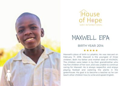 Portrait of Maxwell Eipa, born in 2014, standing outside and wearing a colorful dress. The image includes text about her background and challenges, presented by House of Hope SERV International.